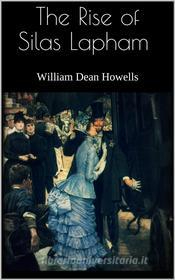 Ebook The Rise of Silas Lapham di William Dean Howells edito da Skyline