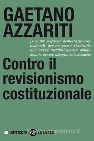Ebook Contro il revisionismo costituzionale di Gaetano Azzariti edito da Editori Laterza