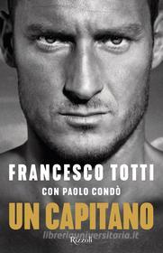 Ebook Un capitano di Totti Francesco, Condò Paolo edito da Rizzoli