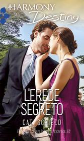 Ebook L erede segreto di Cat Schield edito da HarperCollins Italia