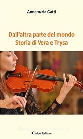 Libro Ebook Dall’altra parte del mondo di Annamaria Gatti di Aletti Editore
