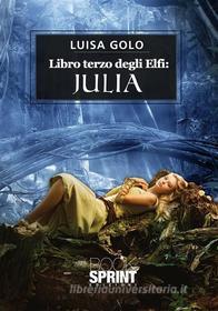 Ebook Libro terzo degli Elfi: Julia di Luisa Golo edito da Booksprint