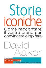 Ebook Storie iconiche di David Aaker edito da Franco Angeli Edizioni