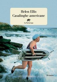 Ebook Casalinghe americane di Helen Ellis edito da La Tartaruga