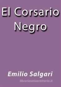 Ebook El corsario negro di Emilio Salgari edito da Emilio Salgari