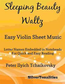 Ebook Sleeping Beauty Waltz Easy Violin Sheet Music di Silvertonalities edito da SilverTonalities