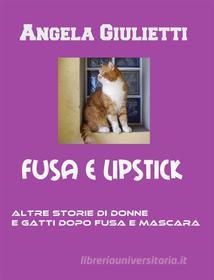 Ebook Fusa & Lipstick di Angela Giulietti edito da Angela Giulietti