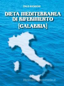 Ebook Dieta Mediterranea di riferimento [Calabria] di Italo Richichi edito da Youcanprint Self-Publishing