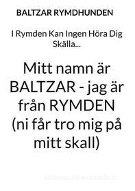 Ebook I Rymden Kan Ingen Höra Dig Skälla... di BALTZAR RYMDHUNDEN edito da Books on Demand