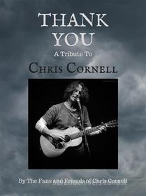 Ebook Thank You di The Fans and Friends of Chris Cornell edito da Angela J. Maher