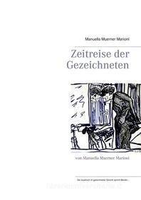 Ebook Zeitreise der Gezeichneten di Manuella Muerner Marioni edito da Books on Demand