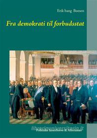 Ebook Fra demokrati til forbudsstat di Erik bang Boesen edito da Books on Demand