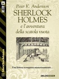 Ebook Sherlock Holmes e l'avventura della scatola vuota di Peter K. Andersson edito da Delos Digital