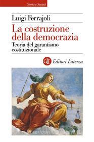 Ebook La Costruzione della democrazia di Luigi Ferrajoli edito da Editori Laterza
