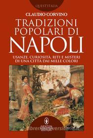 Ebook Tradizioni popolari di Napoli di Claudio Corvino edito da Newton Compton Editori