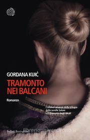 Ebook Tramonto nei Balcani di Gordana Kui? edito da Bollati Boringhieri