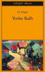 Ebook Yoshe Kalb di I.J. Singer edito da Adelphi