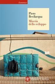 Ebook Miseria dello sviluppo di Piero Bevilacqua edito da Editori Laterza