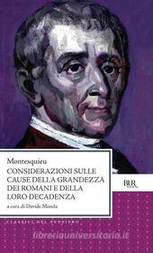 Ebook Considerazioni sulle cause della grandezza e della decadenza dei romani di Montesquieu Charles Louis edito da BUR