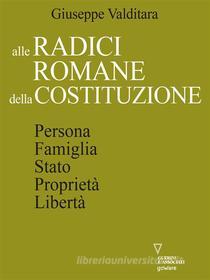 Ebook Alle radici romane della Costituzione di Giuseppe Valditara edito da goWare e Edizioni Angelo Guerini e Associati
