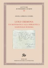 Ebook Luigi Cremona di Angela Adriana Cavarra edito da Edizioni di Storia e Letteratura