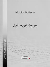 Ebook Art poétique di Ligaran, Nicolas Boileau edito da Ligaran