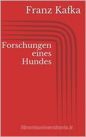 Ebook Forschungen eines Hundes di Franz Kafka edito da Books on Demand