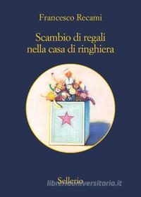 Ebook Scambio di regali nella casa di ringhiera di Francesco Recami edito da Sellerio Editore