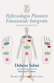 Ebook Riflessologia Plantare Emozionale Integrata di Selmi Debora edito da Verdechiaro