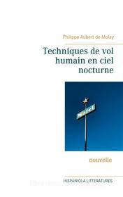 Ebook Techniques de vol humain en ciel nocturne di Philippe Aubert de Molay edito da Books on Demand