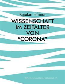 Ebook Wissenschaft im Zeitalter von "Corona" di Kajetan Hinner edito da Books on Demand