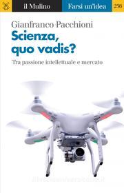 Ebook Scienza, quo vadis? di Gianfranco Pacchioni edito da Società editrice il Mulino, Spa