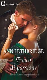 Ebook Fuoco di passione (eLit) di Ann Lethbridge edito da HarperCollins Italia