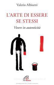 Ebook Larte di essere se stessi di Valerio Albisetti edito da Edizioni Paoline