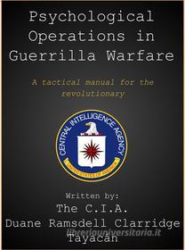 Ebook CIA Manual for Psychological Operations in Guerrilla Warfare di C.I.A., Duane Ramsdell Clarridge, Tayacán edito da Andura Publishing