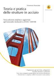 Ebook Teoria e pratica delle strutture in acciaio: Terza edizione ampliata e aggiornata agli Eurocodici strutturali e al D.M. 14/01/08 di Vincenzo Nunziata edito da Dario Flaccovio Editore