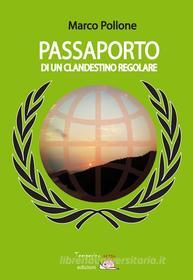 Ebook Passaporto di un clandestino regolare di Marco Pollone edito da Temperino rosso edizioni