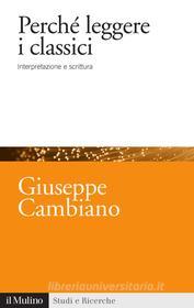 Ebook Perché leggere i classici di Giuseppe Cambiano edito da Società editrice il Mulino, Spa