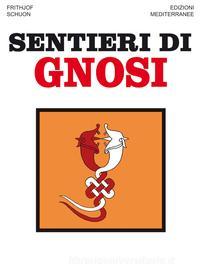 Ebook Sentieri di Gnosi di Frithjof Schuon edito da Edizioni Mediterranee