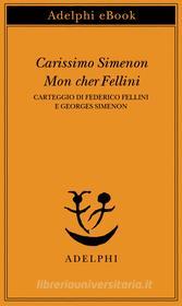 Ebook Carissimo Simenon • Mon cher Fellini di Federico Fellini, Georges Simenon edito da Adelphi