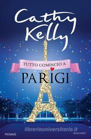 Ebook Tutto cominciò a Parigi di Kelly Cathy edito da Piemme