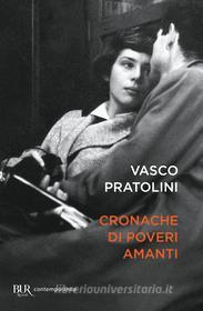 Ebook Cronache di poveri amanti di Pratolini Vasco edito da BUR