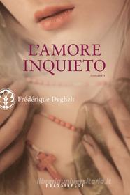 Ebook L'amore inquieto di Deghelt Frédérique edito da Frassinelli