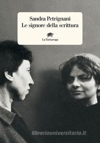 Libro Ebook Le signore della scrittura di Sandra Petrignani di La Tartaruga