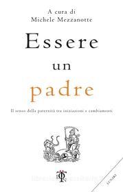Ebook Essere un padre di AA.VV. edito da Tlon