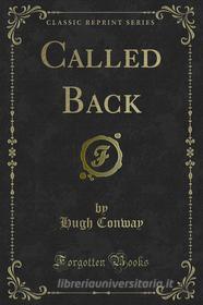 Ebook Called Back di Hugh Conway edito da Forgotten Books