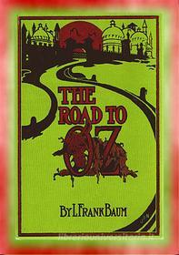 Ebook THE ROAD to OZ - Book 4 in the Books of Oz series di L. Frank Baum edito da Abela Publishing