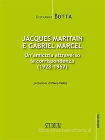 Ebook Jacques Maritain e Gabriel Marcel di Giovanni Botta edito da Edizioni Studium S.r.l.