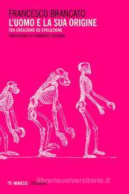 Ebook L'uomo e la sua origine di Francesco Brancato edito da Mimesis Edizioni