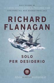 Ebook Solo per desiderio di Flanagan Richard edito da Bompiani